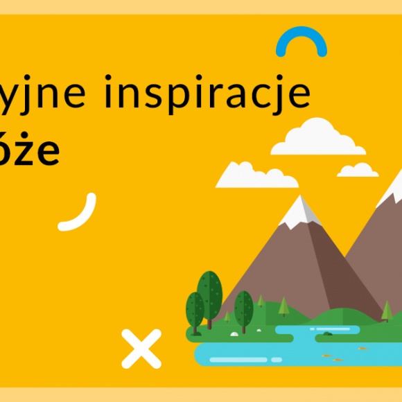 Wakacyjne inspiracje – podróże
