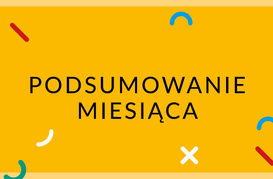 Podsumowanie miesiąca Podsumowanie miesiąca kwiecień 2021